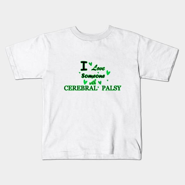 I Love Someone With Cerebral Palsy Kids T-Shirt by DMJPRINT